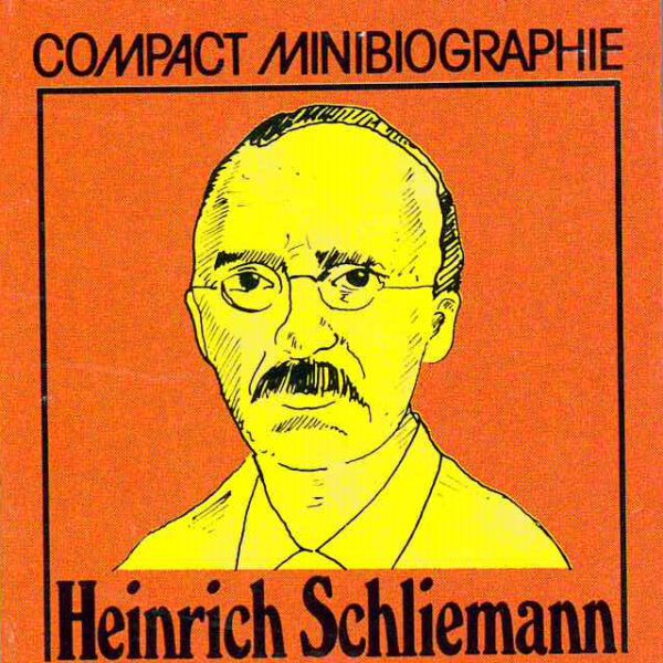 Minibiographie Heinrich Schliemann